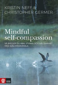 Mindful Self-Compassion av Kristin Neff och Christopher Germers